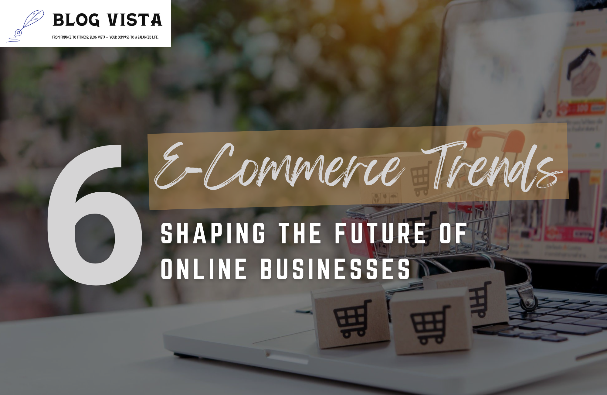 E-Commerce Trends: 6 Tech Marvels Shaping the Future of Online Businesses